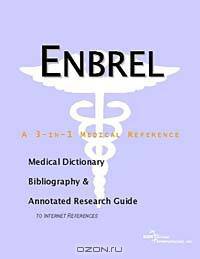 Enbrel - A Medical Dictionary, Bibliography, and Annotated Research Guide to Internet References