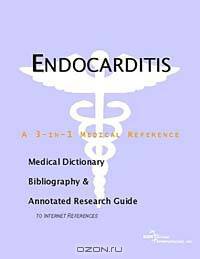 Endocarditis - A Medical Dictionary, Bibliography, and Annotated Research Guide to Internet Referenc