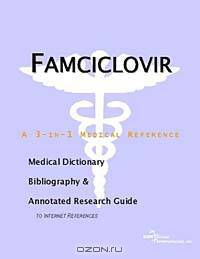 Famciclovir - A Medical Dictionary, Bibliography, and Annotated Research Guide to Internet Reference