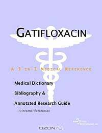 Gatifloxacin - A Medical Dictionary, Bibliography, and Annotated Research Guide to Internet Referenc