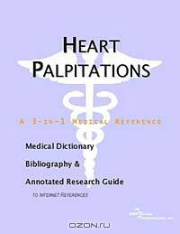 Heart Palpitations - A Medical Dictionary, Bibliography, and Annotated Research Guide to Internet Re