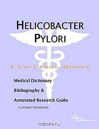 Helicobacter Pylori - A Medical Dictionary, Bibliography, and Annotated Research Guide to Internet R