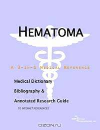 Hematoma - A Medical Dictionary, Bibliography, and Annotated Research Guide to Internet References