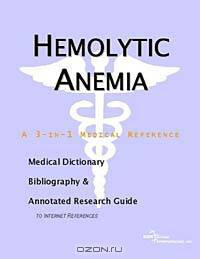 Hemolytic Anemia - A Medical Dictionary, Bibliography, and Annotated Research Guide to Internet Refe