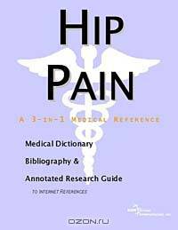 Hip Pain - A Medical Dictionary, Bibliography, and Annotated Research Guide to Internet References
