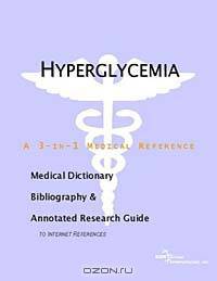 Hyperglycemia - A Medical Dictionary, Bibliography, and Annotated Research Guide to Internet Referen
