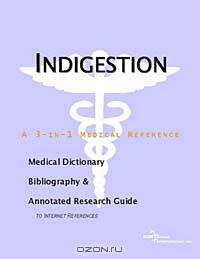 Indigestion - A Medical Dictionary, Bibliography, and Annotated Research Guide to Internet Reference