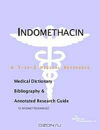 Indomethacin - A Medical Dictionary, Bibliography, and Annotated Research Guide to Internet Referenc