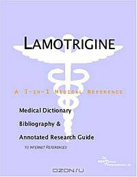 Lamotrigine - A Medical Dictionary, Bibliography, and Annotated Research Guide to Internet Reference