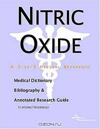 Nitric Oxide - A Medical Dictionary, Bibliography, and Annotated Research Guide to Internet Referenc