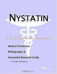 Nystatin - A Medical Dictionary, Bibliography, and Annotated Research Guide to Internet References