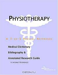 Physiotherapy - A Medical Dictionary, Bibliography, and Annotated Research Guide to Internet Referen