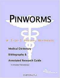 Pinworms - A Medical Dictionary, Bibliography, and Annotated Research Guide to Internet References