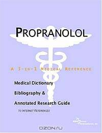 Propranolol - A Medical Dictionary, Bibliography, and Annotated Research Guide to Internet Reference