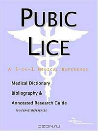 Pubic Lice - A Medical Dictionary, Bibliography, and Annotated Research Guide to Internet References