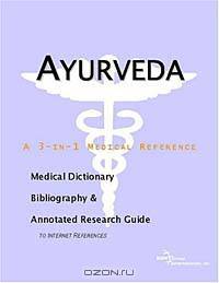 Ayurveda - A Medical Dictionary, Bibliography, and Annotated Research Guide to Internet References