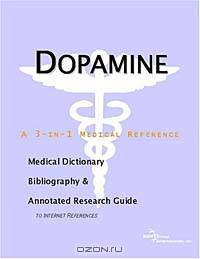 Dopamine - A Medical Dictionary, Bibliography, and Annotated Research Guide to Internet References