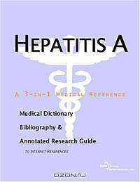 Hepatitis a - A Medical Dictionary, Bibliography, and Annotated Research Guide to Internet Reference