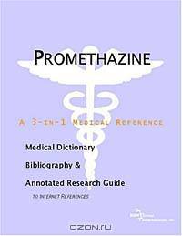 Promethazine - A Medical Dictionary, Bibliography, and Annotated Research Guide to Internet Referenc