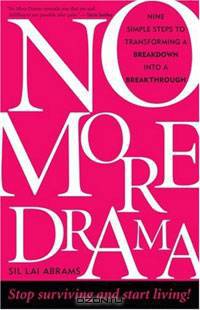 No More Drama: Nine Simple Steps to Transforming a Breakdown into a Breakthrough