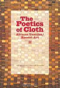The Poetics of Cloth: African Textiles/Recent Art
