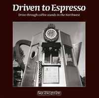 Driven to Espresso: Drive-Through Coffee Stands of the Northwest