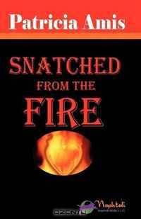 Snatched from the Fire