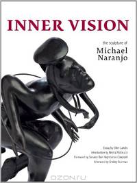 Inner Vision: the sculpture of Michael Naranjo