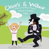 Charli & Wilbur A Dancing Dog