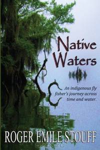 Native Waters: An Indigenous Fly Fisher
