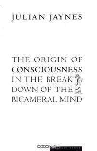 The Origin of Consciousness in the Breakdown of the Bicameral Mind