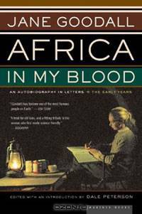 Africa in My Blood: An Autobiography in Letters: The Early Years