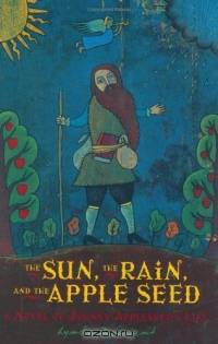 The Sun, the Rain, and the Apple Seed : A Novel of Johnny Appleseed