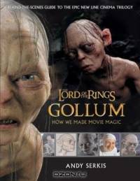Gollum: A Behind the Scenes Guide of the Making of Gollum (The Lord of the Rings)