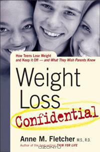 Weight Loss Confidential: How Teens Lose Weight and Keep It Off - and What They Wish Parents Knew