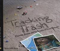 Tracking Trash: Flotsam, Jetsam, and the Science of Ocean Motion