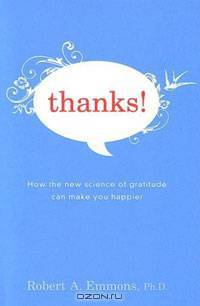 Thanks! How the New Science of Gratitude Can Make You Happier