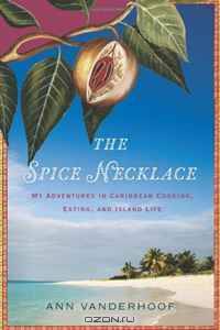 The Spice Necklace: My Adventures in Caribbean Cooking, Eating, and Island Life