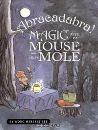 Abracadabra! Magic with Mouse and Mole