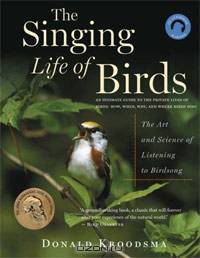 The Singing Life of Birds: The Art and Science of Listening to Birdsong