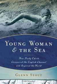 Young Woman and the Sea: How Trudy Ederle Conquered the English Channel and Inspired the World