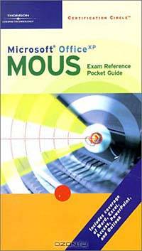 Certification Circle: Microsoft Office XP Exam Reference Pocket Guide