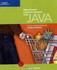 Object-Oriented Program Development Using Java: A Class-Centered Approach, Enhanced Edition