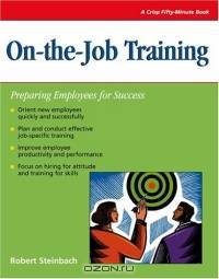 Crisp: On-the-Job Training: Preparing Employees for Success (Crisp Fifty-Minute Series)