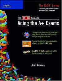 The 80/20 Guide To Acing The A+ Exams (80/20)