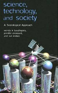 Science, Technology, and Society: A Sociological Approach