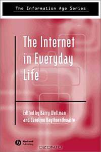 The Internet in Everyday Life (The Information Age)