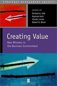 Creating Value: Winners in the New Business Environment