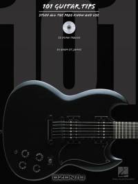 101 Guitar Tips : Stuff All the Pros Know and Use