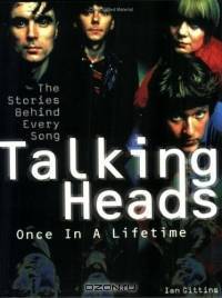 Talking Heads - Once in a Lifetime : The Stories Behind Every Song